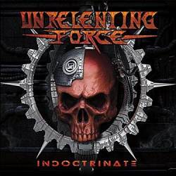Unrelenting Force : Indoctrinate